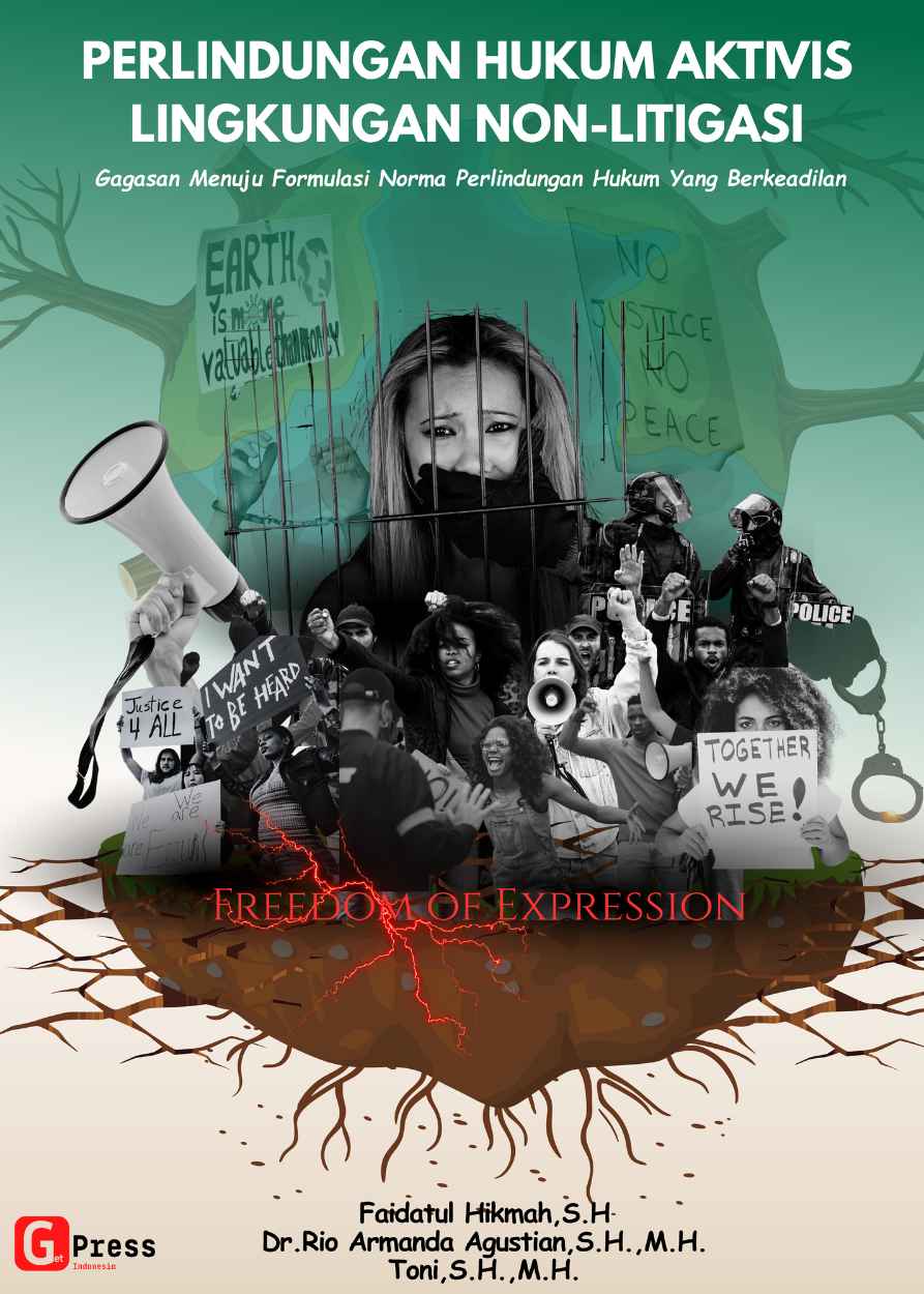 PERLINDUNGAN HUKUM AKTIVIS LINGKUNGAN NON-LITIGASI Gagasan Menuju Formulasi Norma Perlindungan Hukum Yang  Berkeadilan